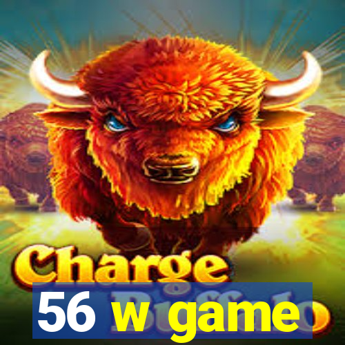 56 w game